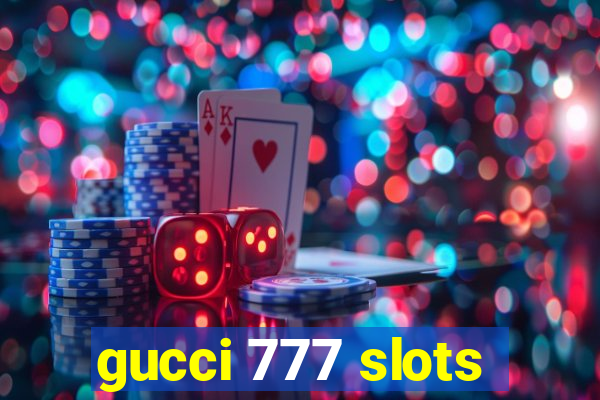 gucci 777 slots